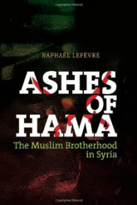 Book Cover, "Ashes of Hama: The Muslim Brotherhood in Syria" by Raphael Lefevre, 2013. 